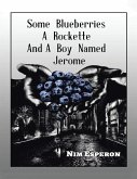 Some Blueberries a Rockette and a Boy Named Jerome (eBook, ePUB) Some Blueberries a Rockette and a Boy Named Jerome (eBook, ePUB)