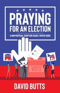 Praying for an Election (eBook, ePUB) - Butts, David