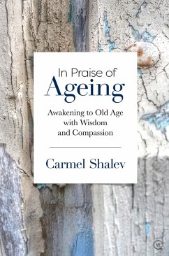 In Praise of Ageing (eBook, ePUB) - Shalev, Carmel