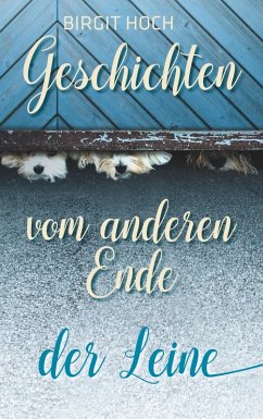 Geschichten vom anderen Ende der Leine (eBook, ePUB)