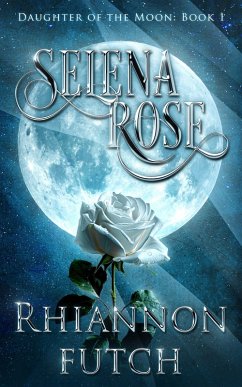 Selena Rose (Daughter of the Moon, #1) (eBook, ePUB) - Futch, Rhiannon