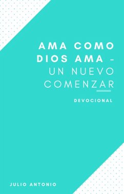Cover Ama Como Dios Ama - Devocional Un Nuevo Comenzar (eBook, ePUB)