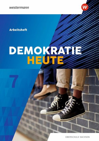 Demokratie heute 7. Arbeitsheft. Sachsen Demokratie heute 7. Arbeitsheft. Sachsen