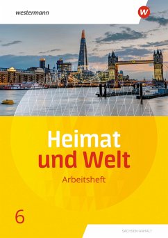 Heimat und Welt 6. Arbeitsheft. Sachsen-Anhalt - Colditz, Margit;Dieckmann, Evelyn;Schmidt, Ines;Protze, Notburga
