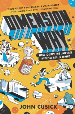 Dimension Why #1: How to Save the Universe Without Really Trying (eBook, ePUB) - Cusick, John