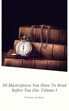 50 Masterpieces you have to read before you die Vol: 1 (ShandonPress) (eBook, ePUB) - Conrad, Joseph; Lawrence, D. H.; Eliot, George; Tolstoy, Leo; Joyce, James; Dickens, Charles; Austen, Jane; Stoker, Bram; Wilde, Oscar
