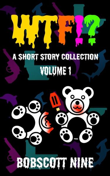 WTF!? (Short Story Collection, #1) (eBook, ePUB) WTF!? (Short Story Collection, #1) (eBook, ePUB)