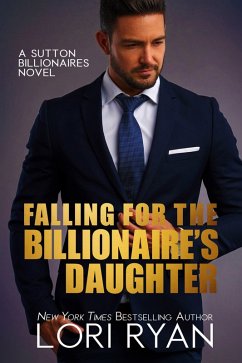 Cover Falling for the BIllionaire's Daughter (Sutton Billionaires, #6) (eBook, ePUB)