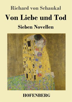 Von Liebe und Tod - Schaukal, Richard von