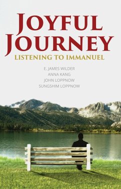 Joyful Journey (eBook, ePUB) - Wilder, Jim; Kang, Anna; Loppnow, Sungshim; Loppnow, John