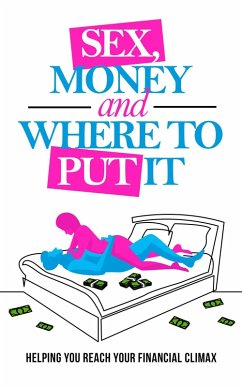 Sex, Money and Where To Put It (eBook, ePUB) - Liquor, Kitty