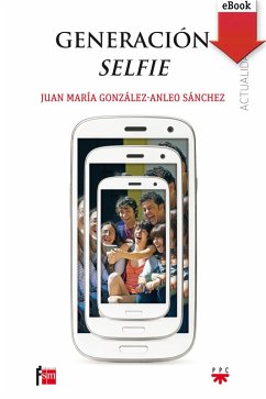 Generación selfie (eBook, ePUB) - González-Anleo Sánchez, Juan María