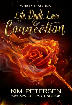 Life. Death. Love & Connection (eBook, ePUB) - Petersen, Kim; Eastenbrick, Xavier