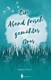 Ein Abend frisch gemähtes Gras (eBook, ePUB)