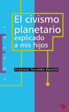 El civismo planetario explicado a mis hijos (eBook, ePUB) - Torralba Roselló, Francesc