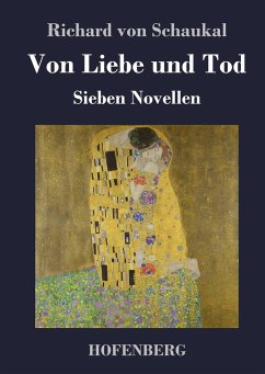 Von Liebe und Tod - Schaukal, Richard von