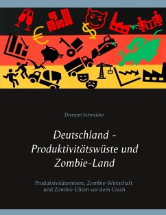 Deutschland - Produktivitätswüste und Zombie-Land - Schneider, Dietram