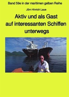 Als Gast aus interessanten Schiffen unterwegs - Band 59e Teil 2 in der maritimen gelben Reihe bei Jürgen Ruszkowski - Laue, Jörn Hinrich