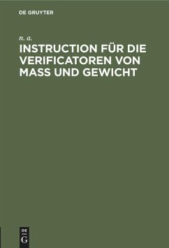Instruction für die Verificatoren von Maß und Gewicht - n. a., n. a.