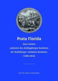 Prata Florida - Kühlmann, Wilhelm (Herausgeber), Ladislaus (Sonstige) Ludescher und Hermann (Verfasser eines Geleitworts) Wiegand