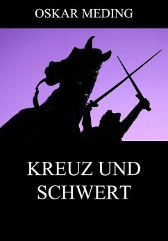 Kreuz und Schwert (eBook, ePUB) - Meding, Oskar