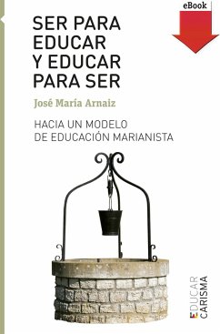 Ser para educar y educar para ser (eBook, ePUB) - Arnaiz, José María