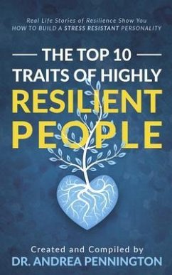 The Top 10 Traits of Highly Resilient People (eBook, ePUB) - Pennington, Andrea; Birgisdottir, Helga; Bosdal, Berit