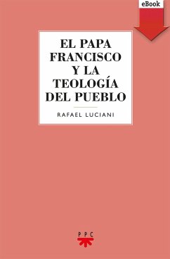 El Papa Francisco y la teología del pueblo (eBook, ePUB) - Luciani, Rafael