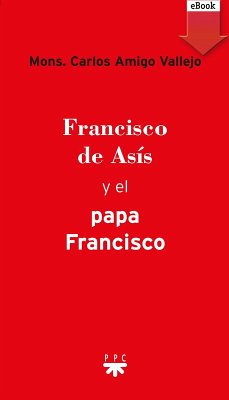 Francisco de Asís y el Papa Francisco (eBook, ePUB) - Amigo Vallejo, Carlos