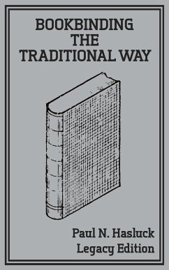 Bookbinding The Traditional Way (Legacy Edition) - Hasluck, Paul N.