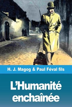 L'Humanité enchaînée - Magog, H. J.; Féval Fils, Paul