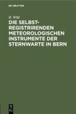 Die selbstregistrirenden meteorologischen Instrumente der Sternwarte in Bern