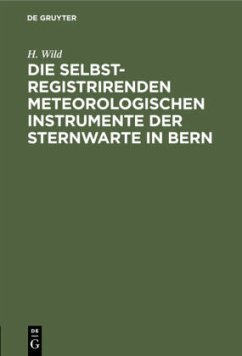 Die selbstregistrirenden meteorologischen Instrumente der Sternwarte in Bern - Wild, H.