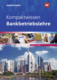 Kompaktwissen Bankbetriebslehre - Wolff, Karl;Ettmann, Bernd