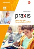 Praxis Wirtschaft und Kommunikation 8/M8. Schülerband. Für Mittelschulen in Bayern