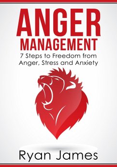 Cover Anger Management: 7 Steps to Freedom from Anger, Stress and Anxiety (Anger Management Series, #1) (eBook, ePUB)