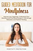 Guided Meditation For Mindfulness: Improve your happiness, Understand Your Emotions and Find More Energy in Life through Relaxation and Positive Thinking (eBook, ePUB)