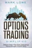 Options Trading: Simplified - Beginner's Guide to Make Money Trading Options in 7 Days or Less! - Learn the Fundamentals and Profitable Strategies of Options Trading (eBook, ePUB)