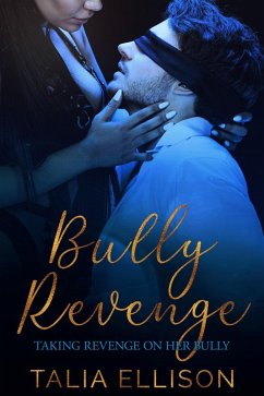 Bully Revenge (Taking Revenge on Her Bully, #2) (eBook, ePUB) - Ellison, Talia