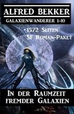 In der Raumzeit fremder Galaxien: 1572 Seiten SF Roman-Paket Galaxienwanderer 1-10 (eBook, ePUB)