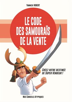 Le code des samouraïs de la vente - Robert, Yannick