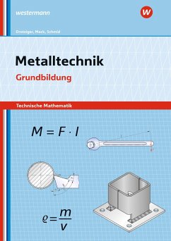 Metalltechnik - Technische Mathematik. Grundbildung: Arbeitsheft - Schmid, Klaus;Mack, Rudolf;Drotziger, Klaus