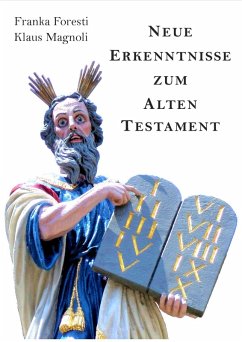 Neue Erkenntnisse zum Alten Testament (eBook, ePUB) - Foresti, Franka; Magnoli, Klaus