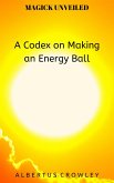 A Codex on Making an Energy Ball (Magick Unveiled, #10) (eBook, ePUB)
