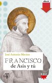 Francisco de Asís y tú (eBook, ePUB) Francisco de Asís y tú (eBook, ePUB)