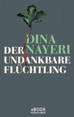 Der undankbare Flüchtling (eBook, ePUB) - Nayeri, Dina