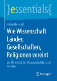 Wie Wissenschaft Länder, Gesellschaften, Religionen vereint (eBook, PDF)