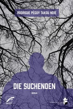 Die Suchenden (eBook, ePUB) - Takou Ndie, Rodrigue Péguy; Müller, Lena