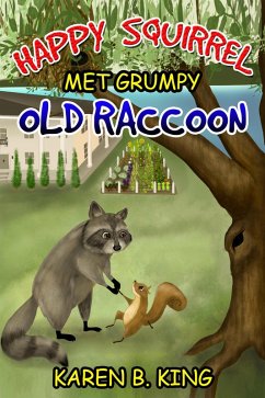 Happy Squirrel Met Grumpy Old Raccoon (eBook, ePUB) - King, Karen B