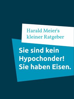 Sie sind kein Hypochonder! Sie haben Eisen. (eBook, ePUB)